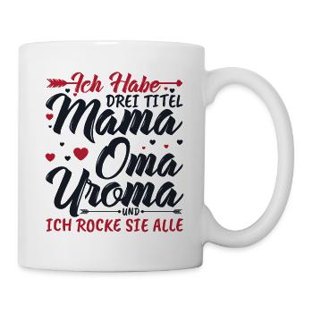 Ich habe drei Titel Mama Oma Uroma Geschenk - Tasse - Weiß - Rechts