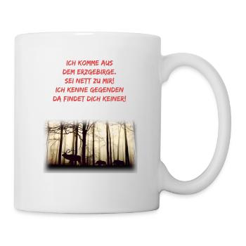 Ich komme aus dem Erzgebirge. Sei nett zu mir! - Tasse - Weiß - Rechts