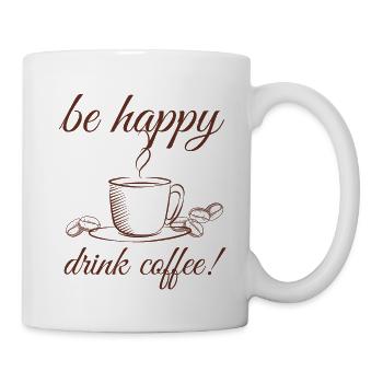 be happy drink coffee funny coffee saying - Mug - white - Right