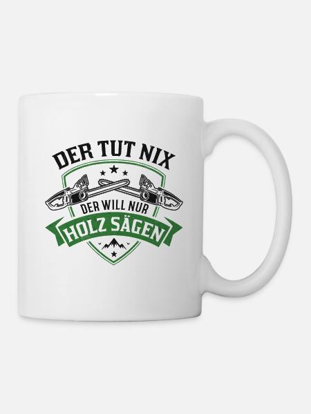 Der tut nix Der will nur Holz sägen Baumfäller - Tasse - Weiß