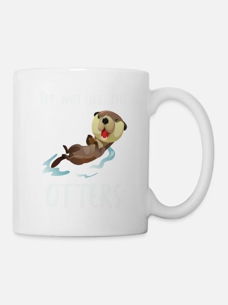 Otter i´m not like the otters Fischotter Geschenk - Tasse - Weiß