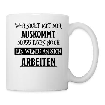 Auskommt Arbeiten Lustiger Spruch Frech Geschenk - Tasse - Weiß - Rechts