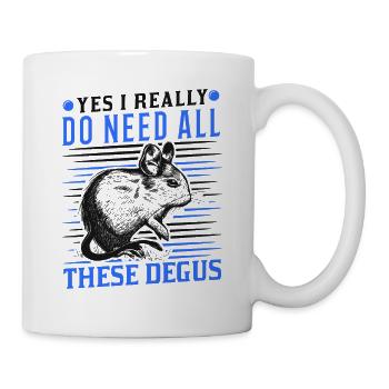 Yes I really do need all these degus - Mug - white - Right