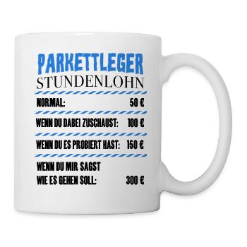 Parkettleger Stundenlohn - Parkettleger Meister - Tasse - Weiß - Rechts