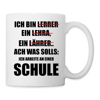 Lehrer Schule Lehrkraft Spruch - Tasse - Weiß - Rechts