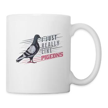 I just really like Pigeons Taube Taubenzüchter - Tasse - Weiß - Rechts