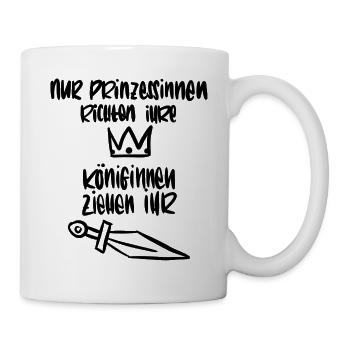 Nur Prinzessinnen richtenIhr Krönchen. - Tasse - Weiß - Rechts