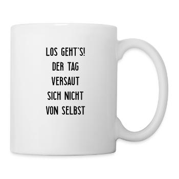 Sarkasmus der Tag versaut sich nicht von selbst - Tasse - Weiß - Rechts