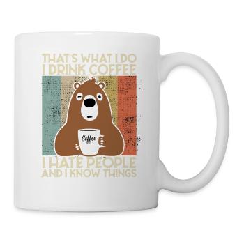 Drink Coffee I Hate People and i know things Bär - Tasse - Weiß - Rechts