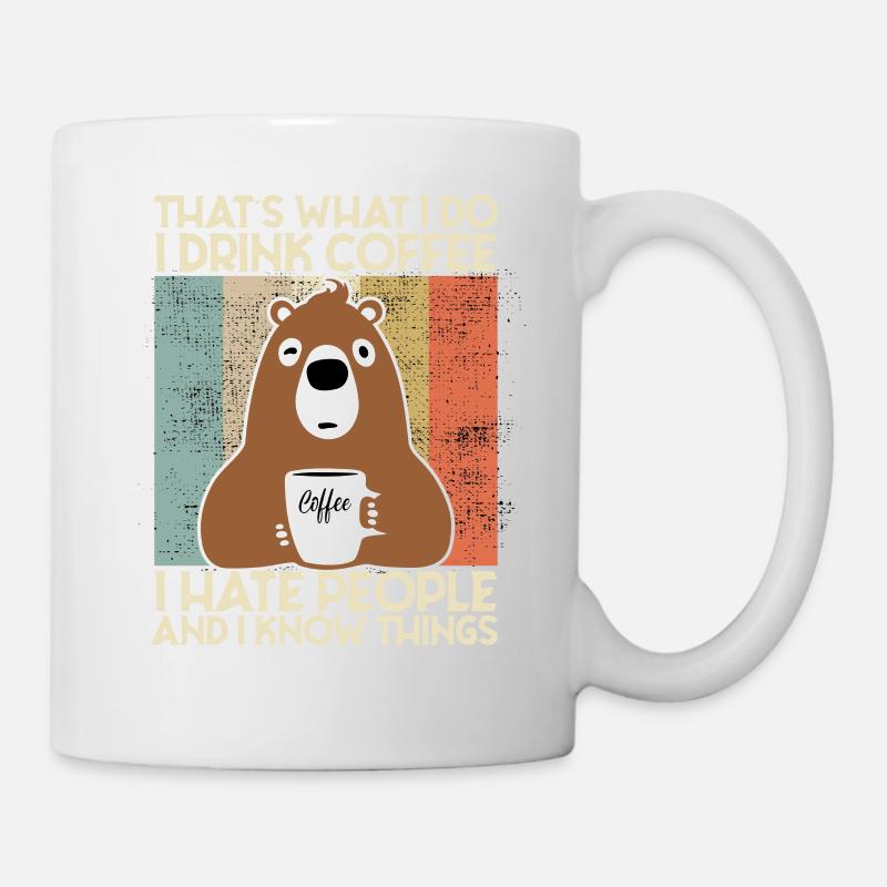 Drink Coffee I Hate People and i know things Bär - Tasse - Weiß