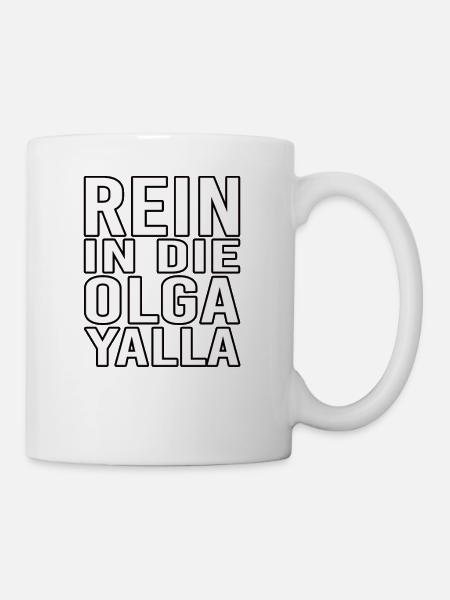 yalla rein in die olga ehre genommen - Tasse - Weiß