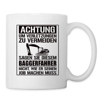 Baggerfahrer Geschenk Lustiger Spruch Bagger - Tasse - Weiß - Rechts