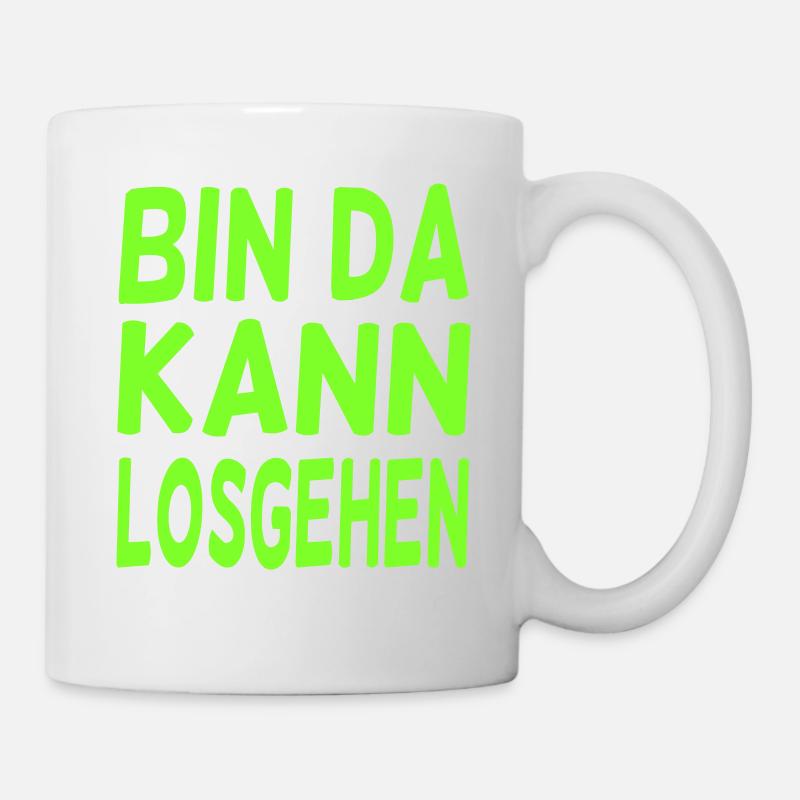 Bin da kann losgehen Büro Party - Tasse - Weiß