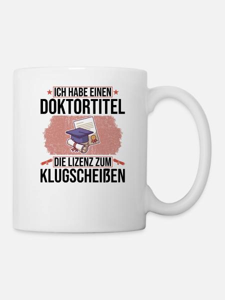Doktoren Doktortitel Doktorand Promotion Geschenk - Tasse - Weiß