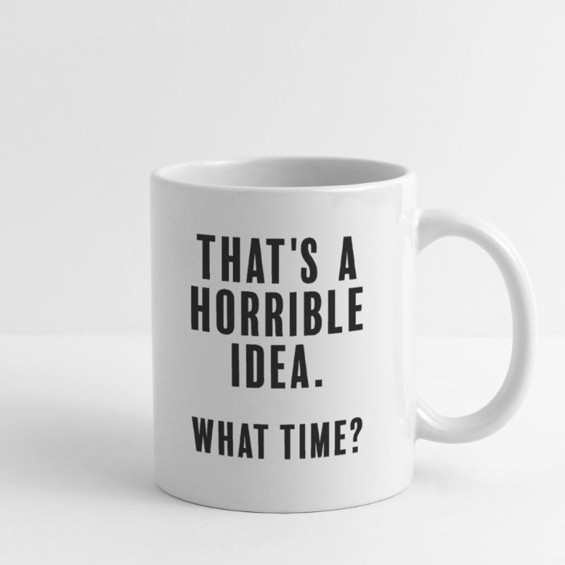 Das ist eine schreckliche Idee - welche Zeit Tasse