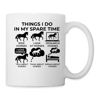Dinge, die ich in meiner Freizeit mache - Pferde! - Tasse - Weiß - Rechts