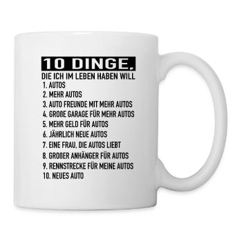 Auto - 10 Things, I Want To Have In Life - Tasse - Weiß - Rechts