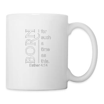 Christian Design Born for the Now Time Esther 4:14 - Mug - white - Right