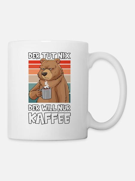 Der Tut Nix Der Will Nur Kaffee Lustig Bär - Tasse - Weiß