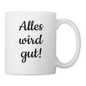 Alles wird gut! - Tasse - Weiß - Rechts