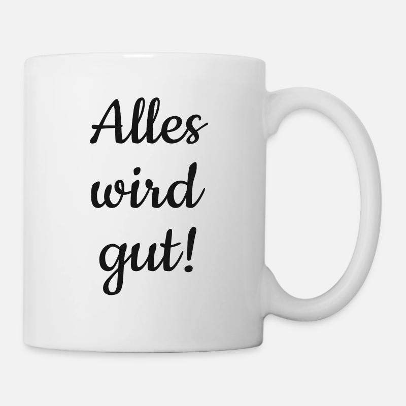 Alles wird gut! - Tasse - Weiß