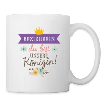 Erzieherin du bist unsere Königin - Tasse - Weiß - Rechts