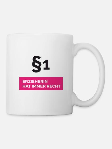 Paragraf 1 Erzieherin hat immer Recht - Tasse - Weiß