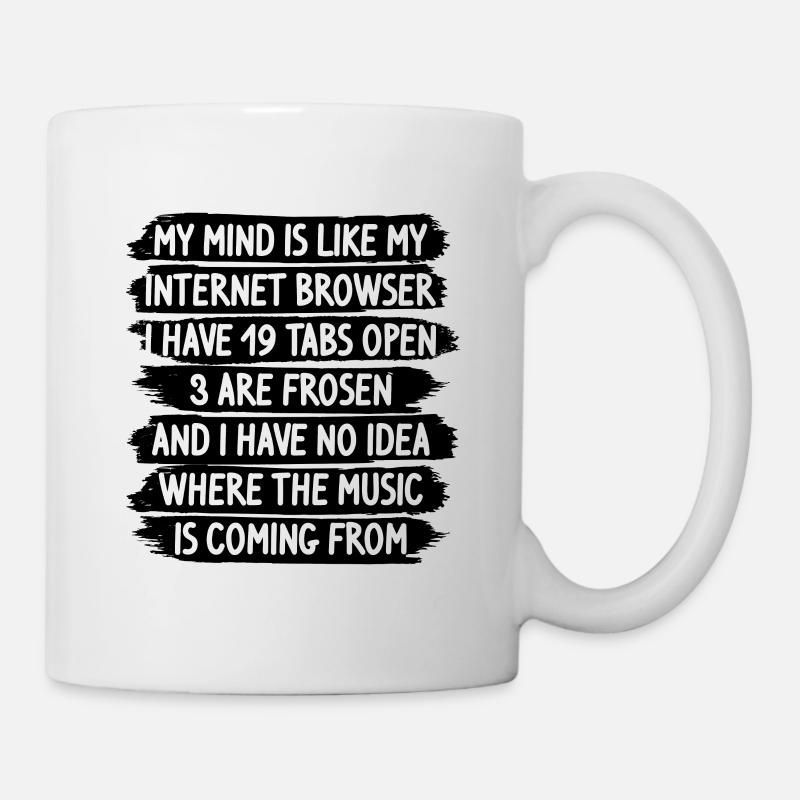 lustige Sprüche my mind is like internet browser - Tasse - Weiß