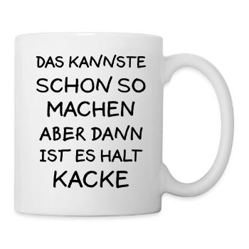 Machen aber Kacke Lustiger Spruch Frech Geschenk - Tasse - Weiß - Rechts