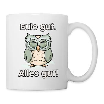 Eule Gut Alles Gut Motivationsspruch für - Tasse - Weiß - Rechts