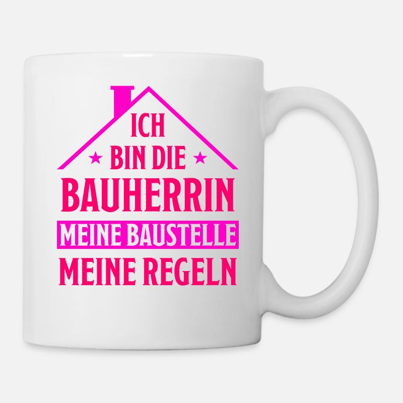 Bauherrin Geschenk Lustiger Spruch Hausbau Bauherr - Tasse - Weiß