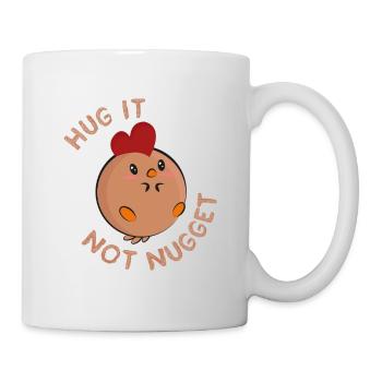 Hug it - not nugget! - Mug - white - Right