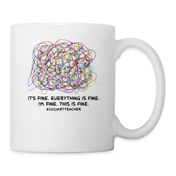 It's Fine Everything Is Fine I'm Fine This IS Fine - Tasse - Weiß - Rechts