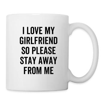 I Love My Girlfriend So Please Stay Away From Me - Tasse - Weiß - Rechts