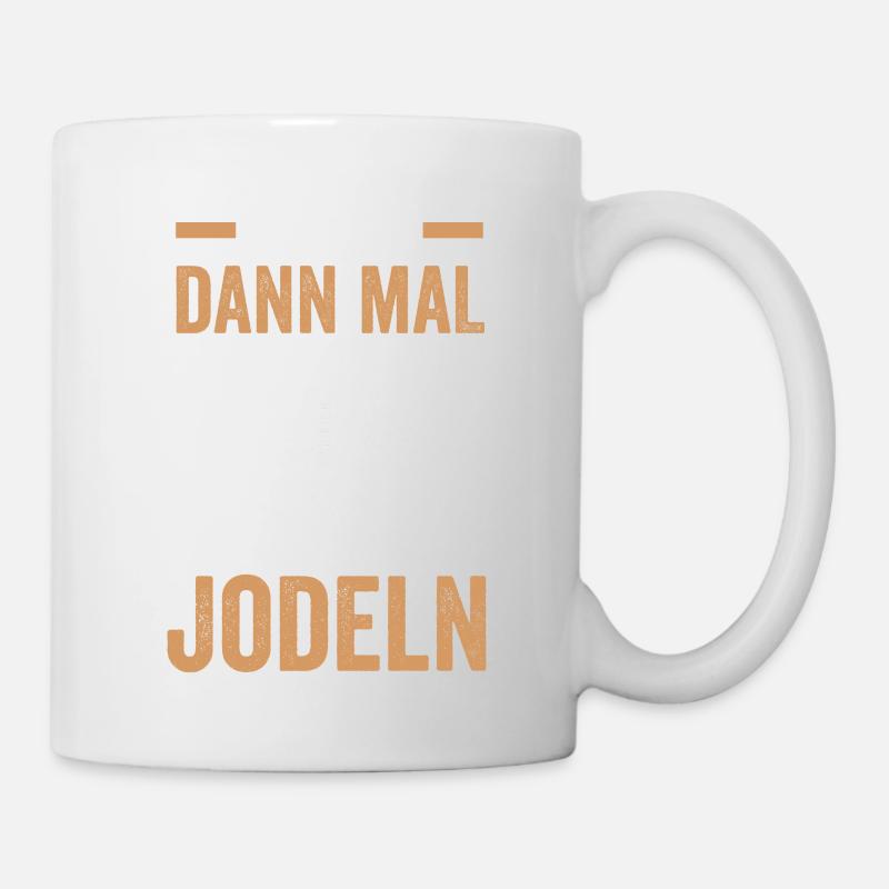 Jodler Jodelgesang Jodel Lied - Tasse - Weiß