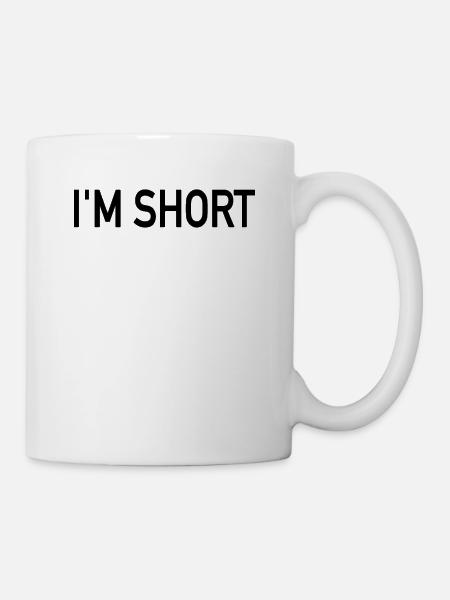 I'm Short - Tasse - Weiß