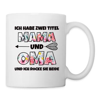 Muttertag Ich habe Zwei Titel Mama und Oma - Tasse - Weiß - Rechts
