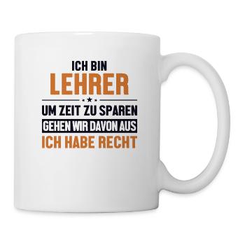 Lehrer hat immer Recht Referendar Lehrerin - Tasse - Weiß - Rechts