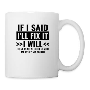 Funny do-it-yourselfsayings - Will fix this - Mug - white - Right