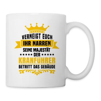 Seine Majestät der Kranführer Kranfahrer Spruch - Tasse - Weiß - Rechts