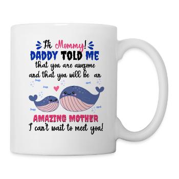 Salut Maman Daddy Told Me You Will Be Amazing Mother - Mug blanc - blanc - Droite