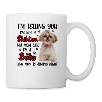 Shih Tzu Baby Mom Is Always Right Funny - Mug blanc - blanc - Droite
