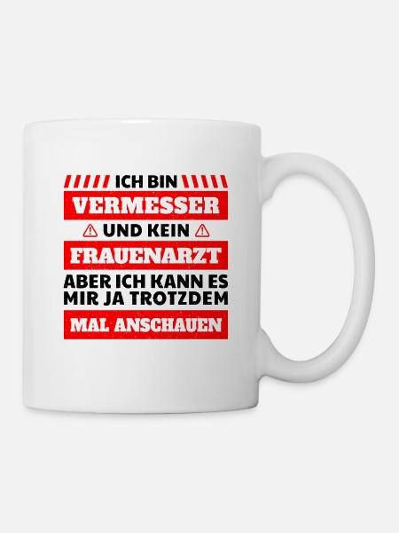 Ich bin Vermessungstechniker Vermesser Spruch - Tasse - Weiß