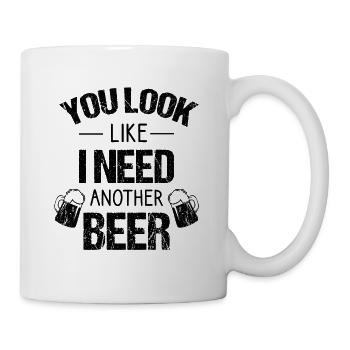 Du siehst aus, als ob ich noch ein Bier brauche - Tasse - Weiß - Rechts