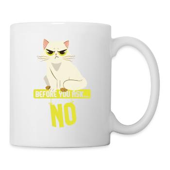 Cat Sarcasm I Before You Ask No - Mug - white - Right