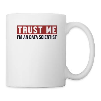 Trust Me I'm Data Scientist Data Scientist - Mug - white - Right