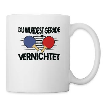 Du Wurdest Gerade Vernichtet - Tischtennis Sieger - Tasse - Weiß - Rechts