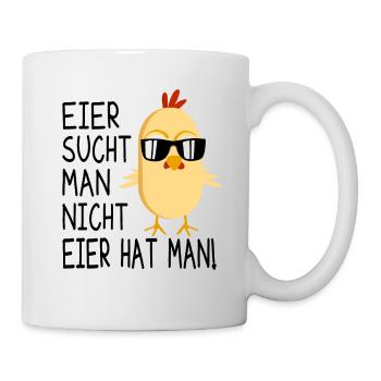 Eier Sucht Man Nicht Eier Hat Man - Ostern Huhn - Tasse - Weiß - Rechts