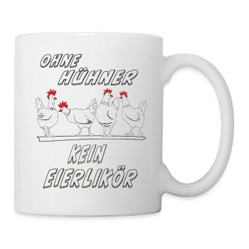 OHNE HÜHNER KEIN EIERLIKÖR - Tasse - Weiß - Rechts