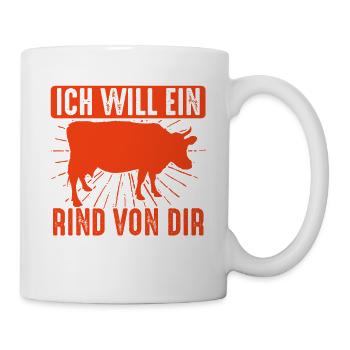 Ich Will Ein Rind Von Dir, Lustiger Grill Spruch - Tasse - Weiß - Rechts